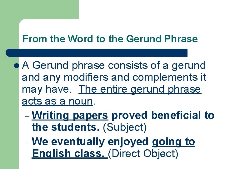 From the Word to the Gerund Phrase l. A Gerund phrase consists of a