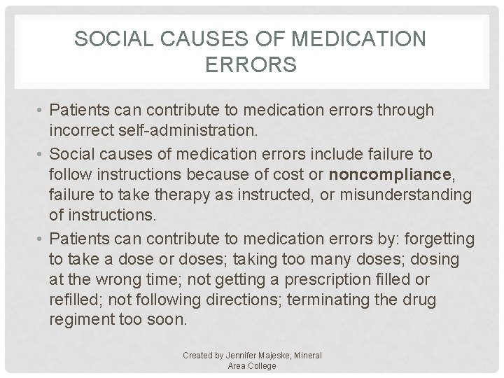 SOCIAL CAUSES OF MEDICATION ERRORS • Patients can contribute to medication errors through incorrect