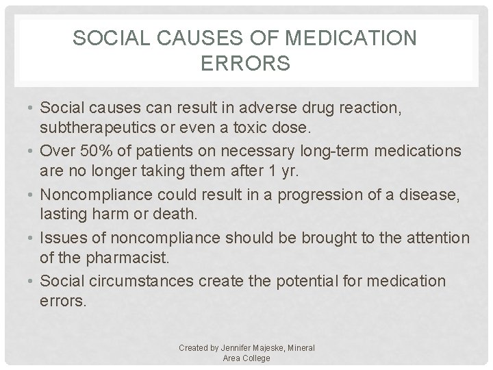 SOCIAL CAUSES OF MEDICATION ERRORS • Social causes can result in adverse drug reaction,