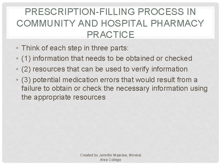 PRESCRIPTION-FILLING PROCESS IN COMMUNITY AND HOSPITAL PHARMACY PRACTICE • • Think of each step