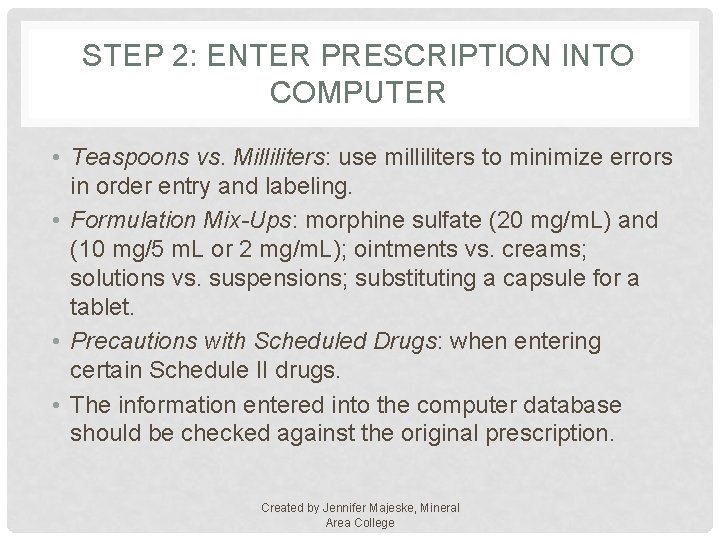 STEP 2: ENTER PRESCRIPTION INTO COMPUTER • Teaspoons vs. Milliliters: use milliliters to minimize