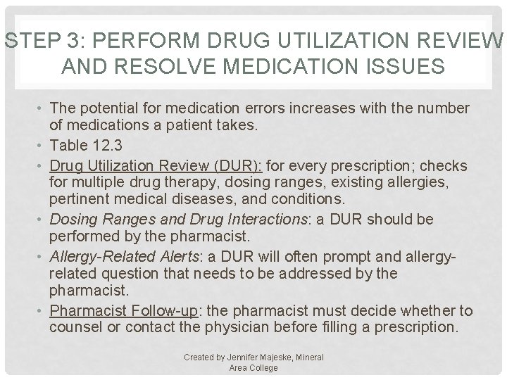 STEP 3: PERFORM DRUG UTILIZATION REVIEW AND RESOLVE MEDICATION ISSUES • The potential for