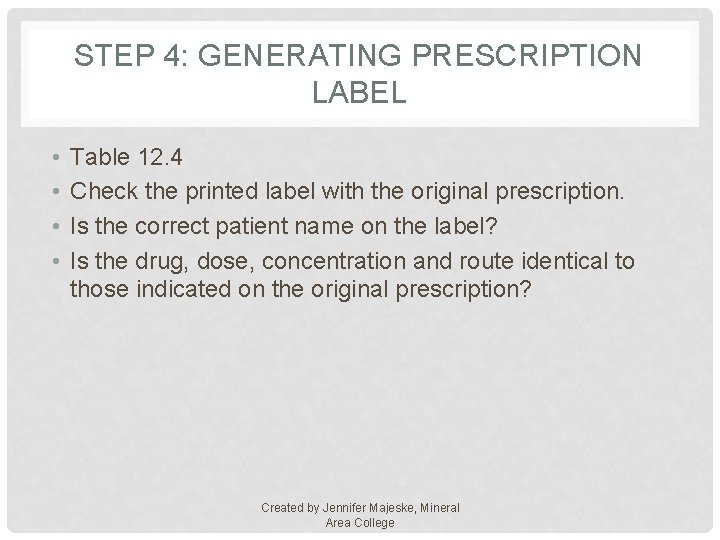 STEP 4: GENERATING PRESCRIPTION LABEL • • Table 12. 4 Check the printed label