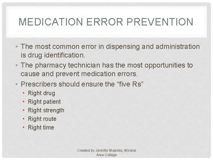 MEDICATION ERROR PREVENTION • The most common error in dispensing and administration is drug