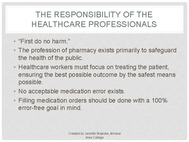 THE RESPONSIBILITY OF THE HEALTHCARE PROFESSIONALS • “First do no harm. ” • The