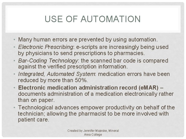 USE OF AUTOMATION • Many human errors are prevented by using automation. • Electronic