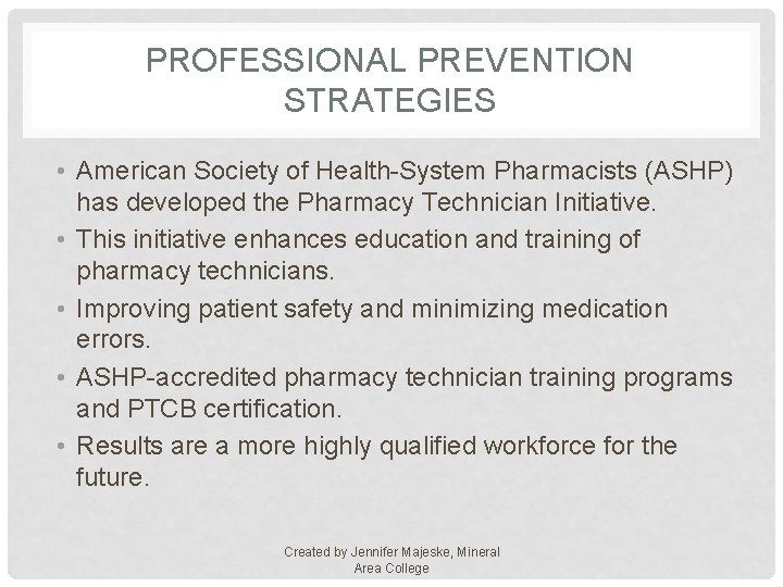 PROFESSIONAL PREVENTION STRATEGIES • American Society of Health-System Pharmacists (ASHP) has developed the Pharmacy