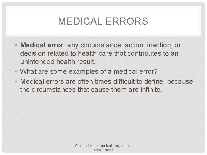 MEDICAL ERRORS • Medical error: any circumstance, action, inaction, or decision related to health