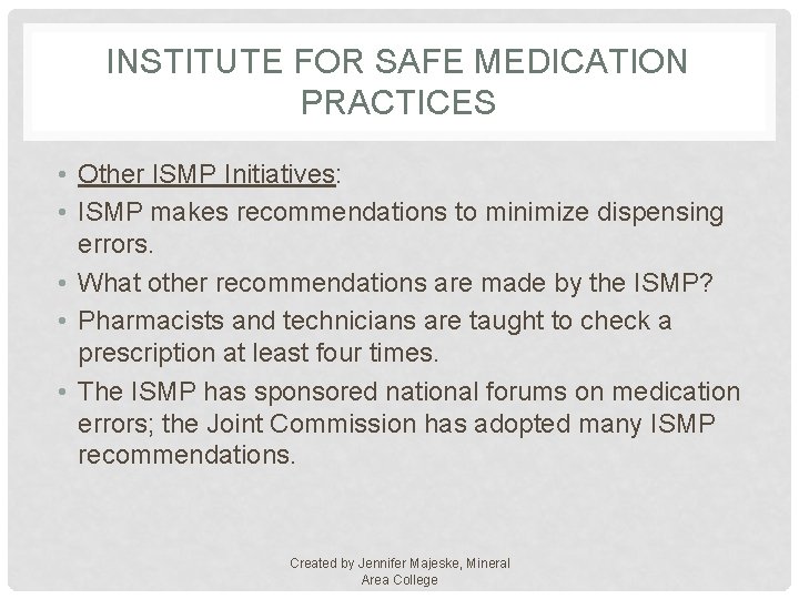 INSTITUTE FOR SAFE MEDICATION PRACTICES • Other ISMP Initiatives: • ISMP makes recommendations to