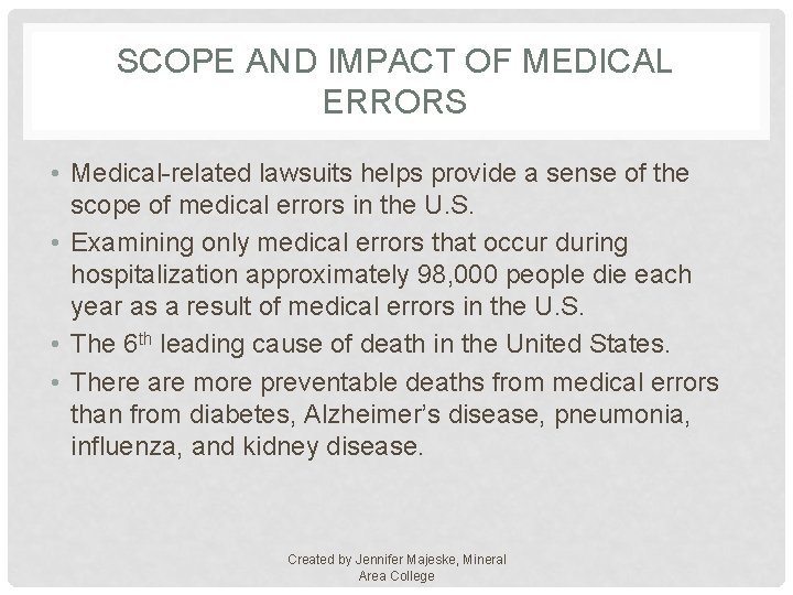 SCOPE AND IMPACT OF MEDICAL ERRORS • Medical-related lawsuits helps provide a sense of