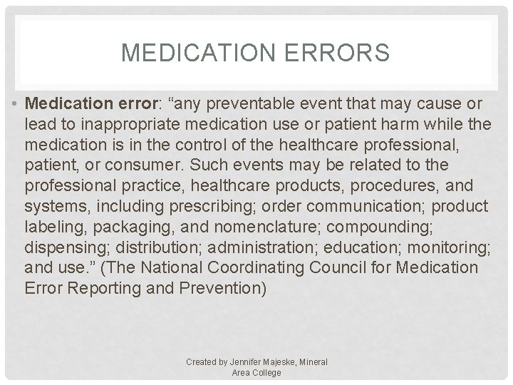 MEDICATION ERRORS • Medication error: “any preventable event that may cause or lead to