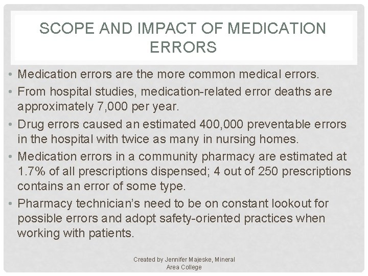 SCOPE AND IMPACT OF MEDICATION ERRORS • Medication errors are the more common medical