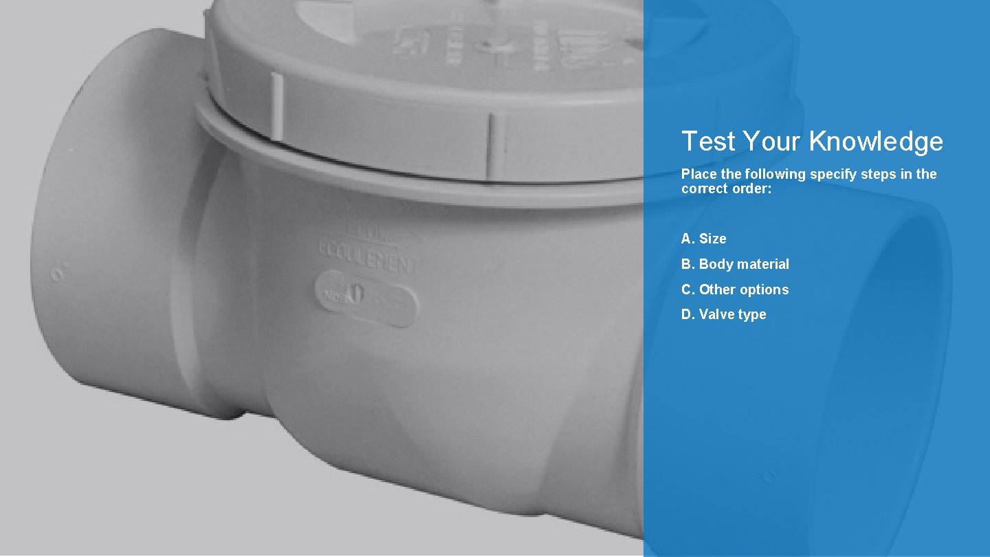 Test Your Knowledge Place the following specify steps in the correct order: A. Size