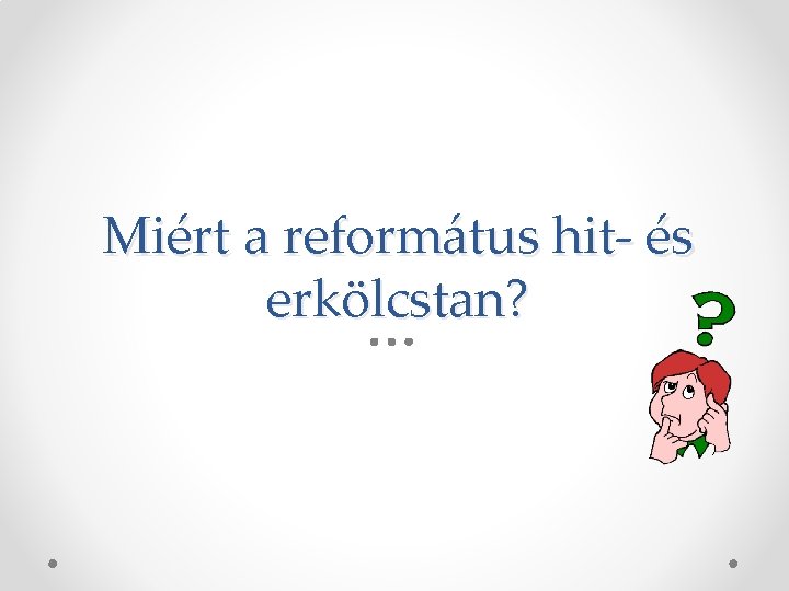 Miért a református hit- és erkölcstan? 