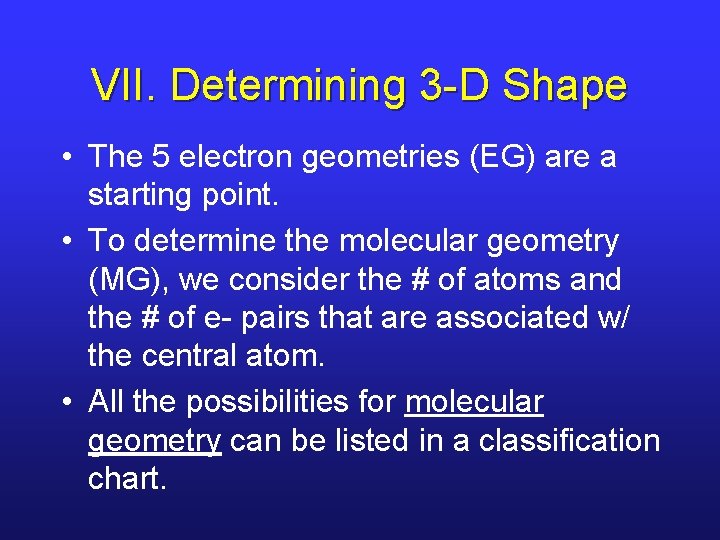 VII. Determining 3 -D Shape • The 5 electron geometries (EG) are a starting