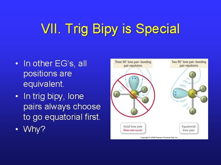 VII. Trig Bipy is Special • In other EG’s, all positions are equivalent. •