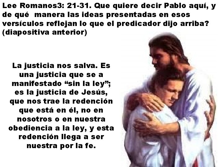 Lee Romanos 3: 21 -31. Que quiere decir Pablo aquí, y de qué manera