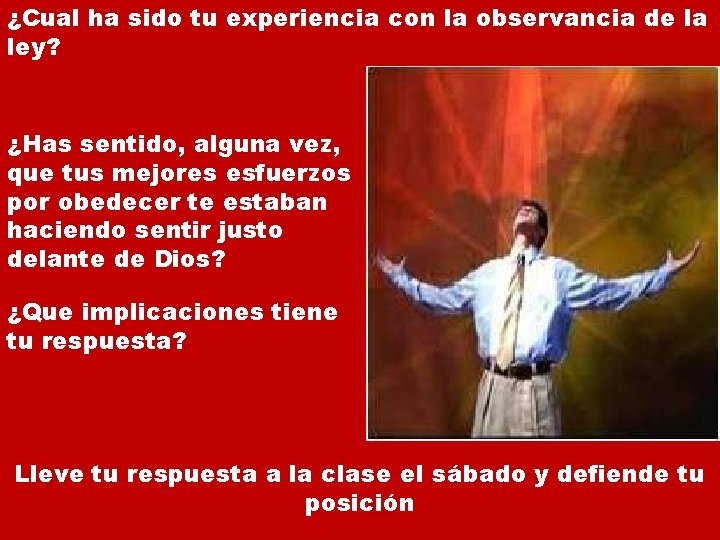 ¿Cual ha sido tu experiencia con la observancia de la ley? ¿Has sentido, alguna