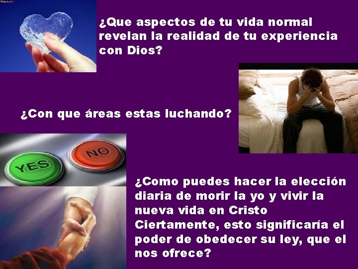 ¿Que aspectos de tu vida normal revelan la realidad de tu experiencia con Dios?