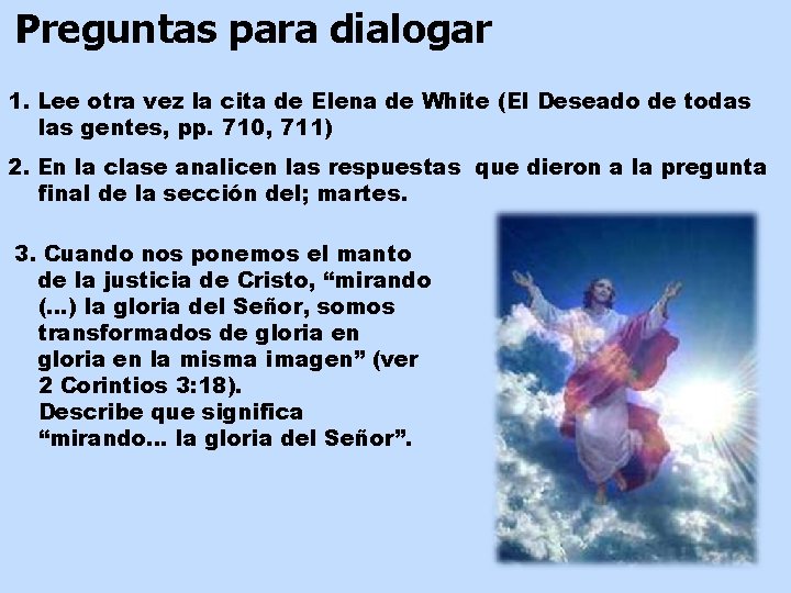 Preguntas para dialogar 1. Lee otra vez la cita de Elena de White (El