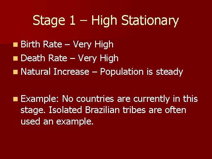 Stage 1 – High Stationary n Birth Rate – Very High n Death Rate