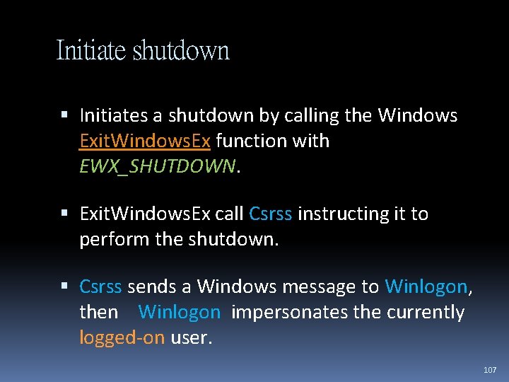 Initiate shutdown Initiates a shutdown by calling the Windows Exit. Windows. Ex function with