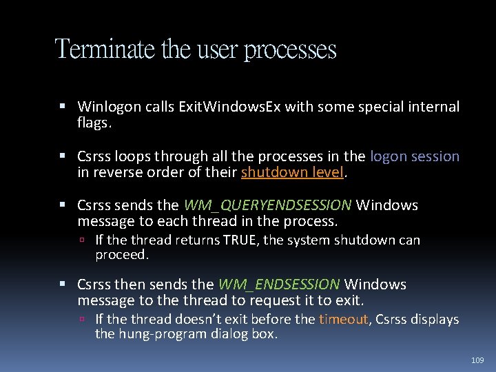 Terminate the user processes Winlogon calls Exit. Windows. Ex with some special internal flags.