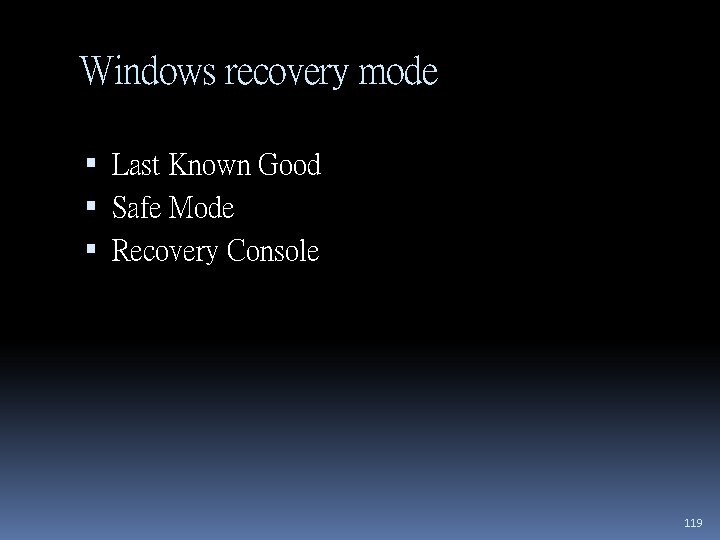 Windows recovery mode Last Known Good Safe Mode Recovery Console 119 