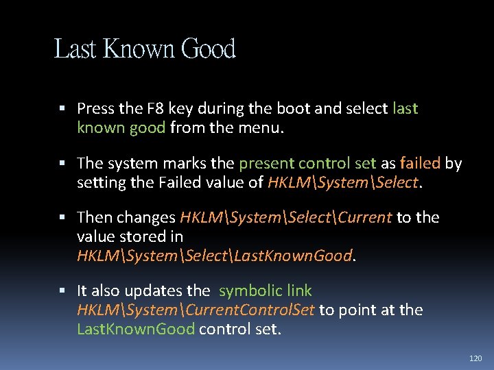 Last Known Good Press the F 8 key during the boot and select last