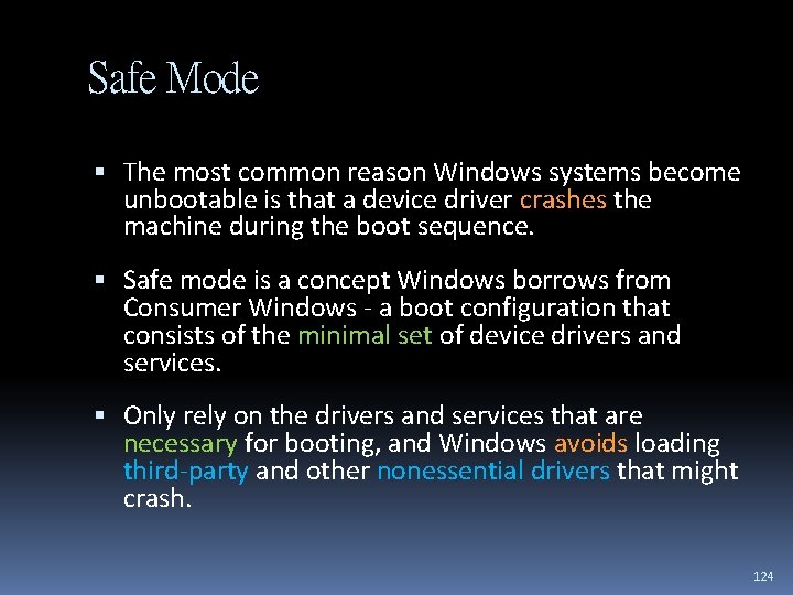 Safe Mode The most common reason Windows systems become unbootable is that a device