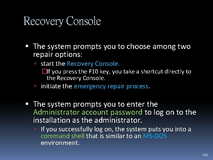 Recovery Console The system prompts you to choose among two repair options: start the