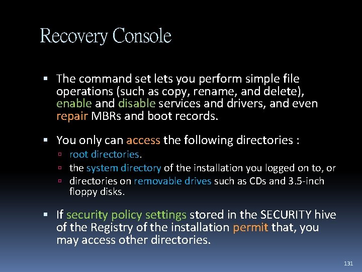 Recovery Console The command set lets you perform simple file operations (such as copy,