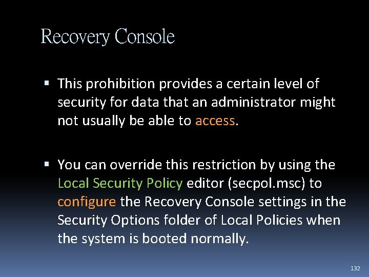 Recovery Console This prohibition provides a certain level of security for data that an