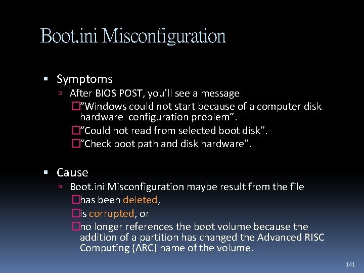 Boot. ini Misconfiguration Symptoms After BIOS POST, you’ll see a message �“Windows could not
