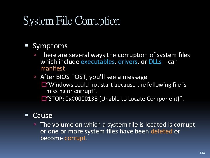 System File Corruption Symptoms There are several ways the corruption of system files— which