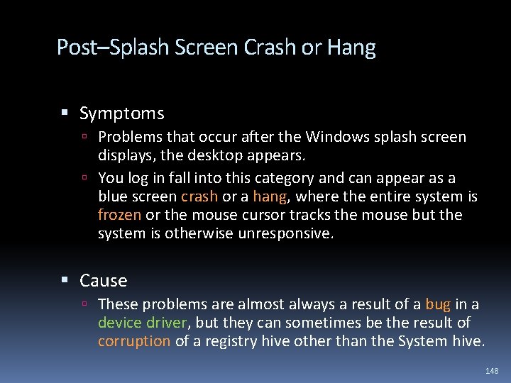 Post–Splash Screen Crash or Hang Symptoms Problems that occur after the Windows splash screen
