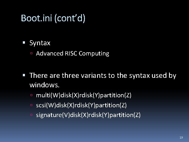 Boot. ini (cont’d) Syntax Advanced RISC Computing There are three variants to the syntax