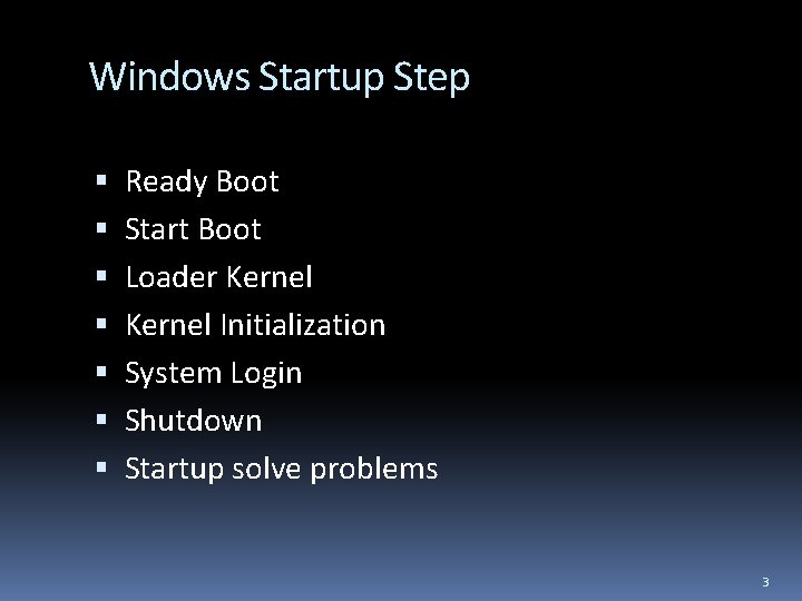 Windows Startup Step Ready Boot Start Boot Loader Kernel Initialization System Login Shutdown Startup