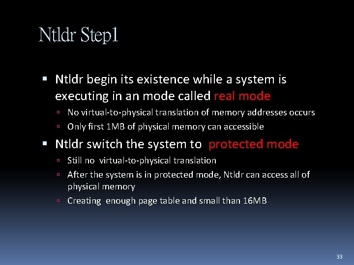 Ntldr Step 1 Ntldr begin its existence while a system is executing in an