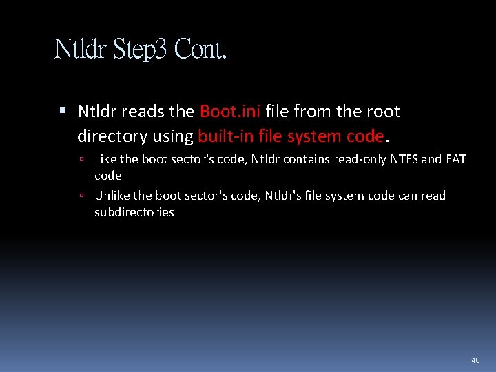 Ntldr Step 3 Cont. Ntldr reads the Boot. ini file from the root directory