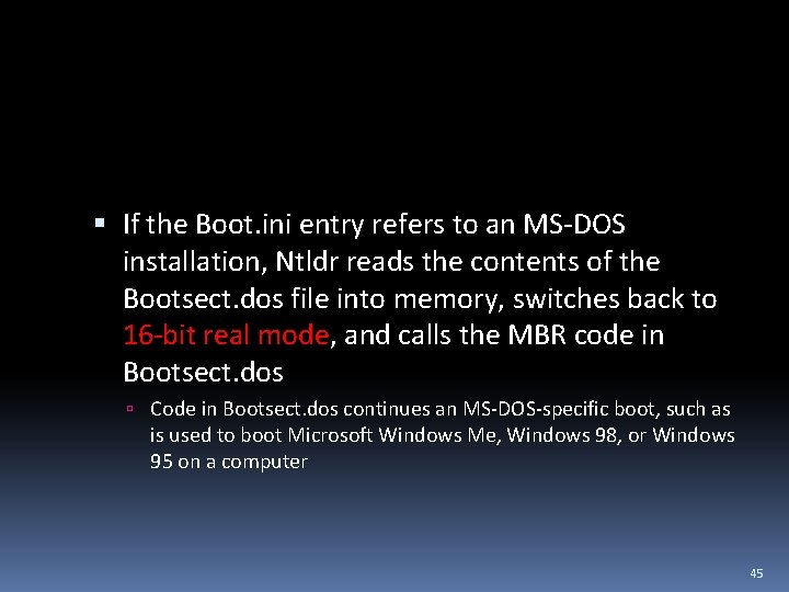  If the Boot. ini entry refers to an MS-DOS installation, Ntldr reads the