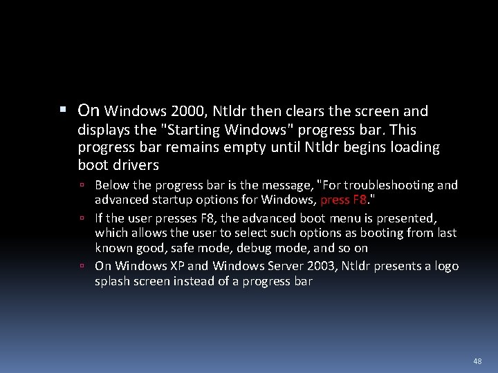  On Windows 2000, Ntldr then clears the screen and displays the "Starting Windows"