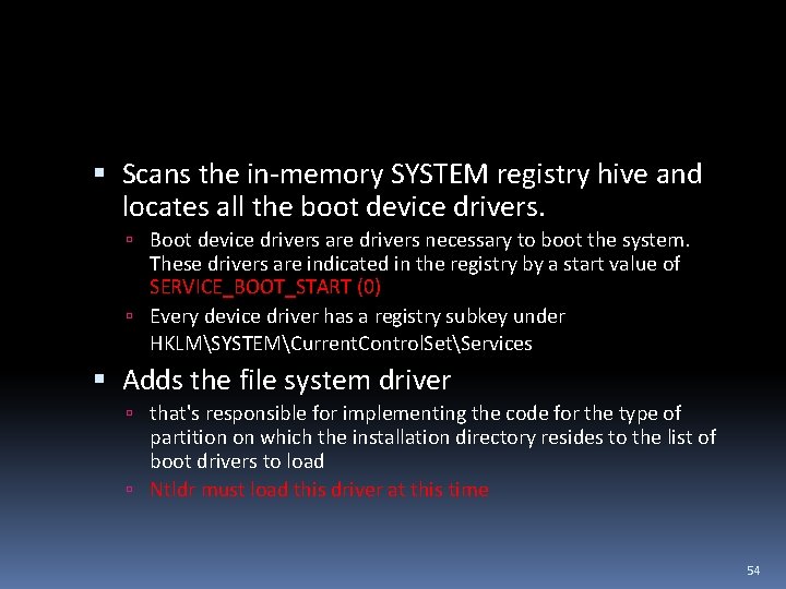  Scans the in-memory SYSTEM registry hive and locates all the boot device drivers.