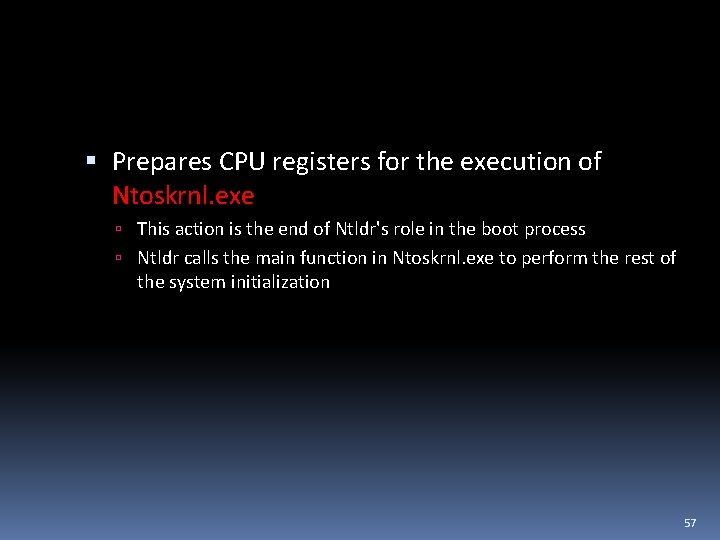  Prepares CPU registers for the execution of Ntoskrnl. exe This action is the