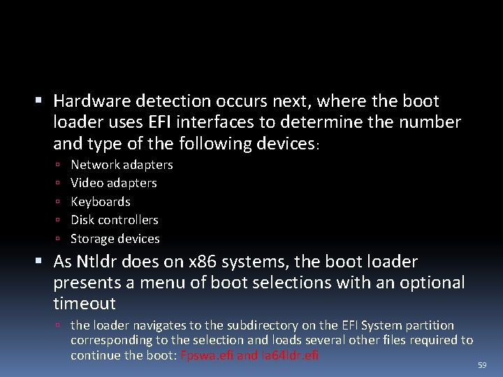  Hardware detection occurs next, where the boot loader uses EFI interfaces to determine
