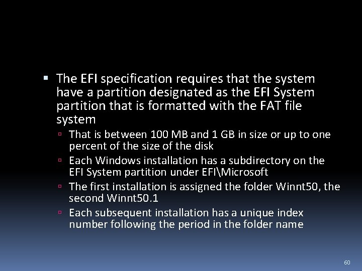  The EFI specification requires that the system have a partition designated as the