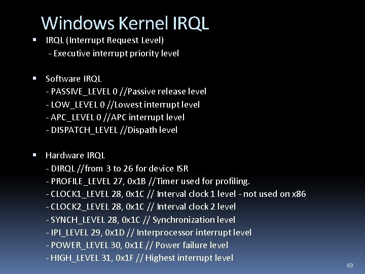 Windows Kernel IRQL (Interrupt Request Level) - Executive interrupt priority level Software IRQL -