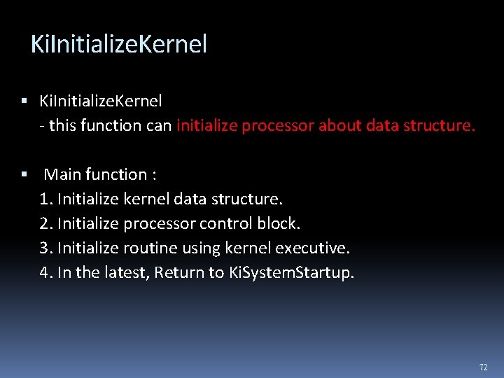 Ki. Initialize. Kernel - this function can initialize processor about data structure. Main function