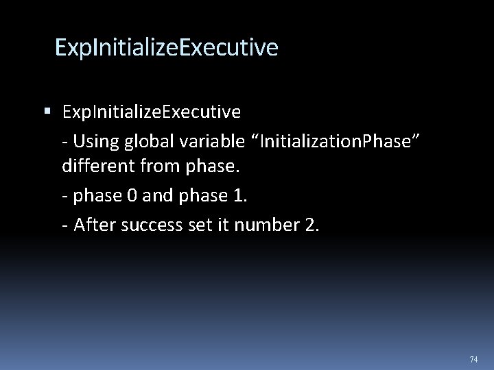 Exp. Initialize. Executive - Using global variable “Initialization. Phase” different from phase. - phase