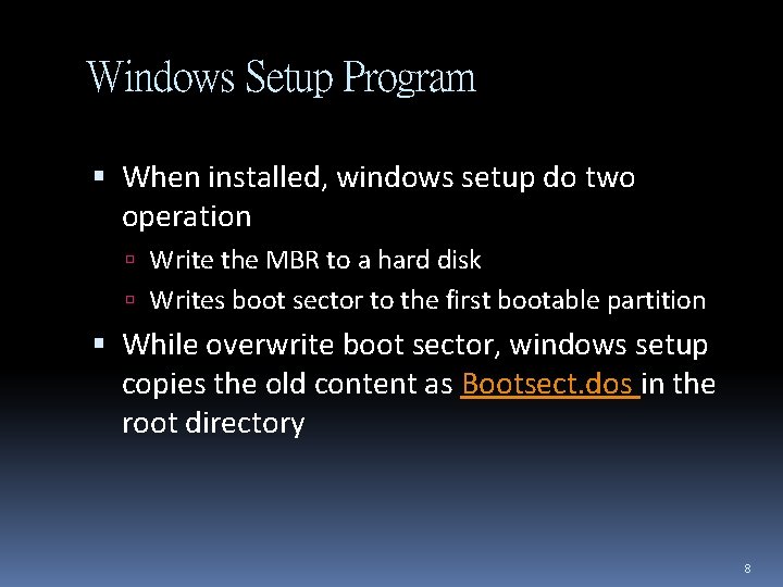 Windows Setup Program When installed, windows setup do two operation Write the MBR to